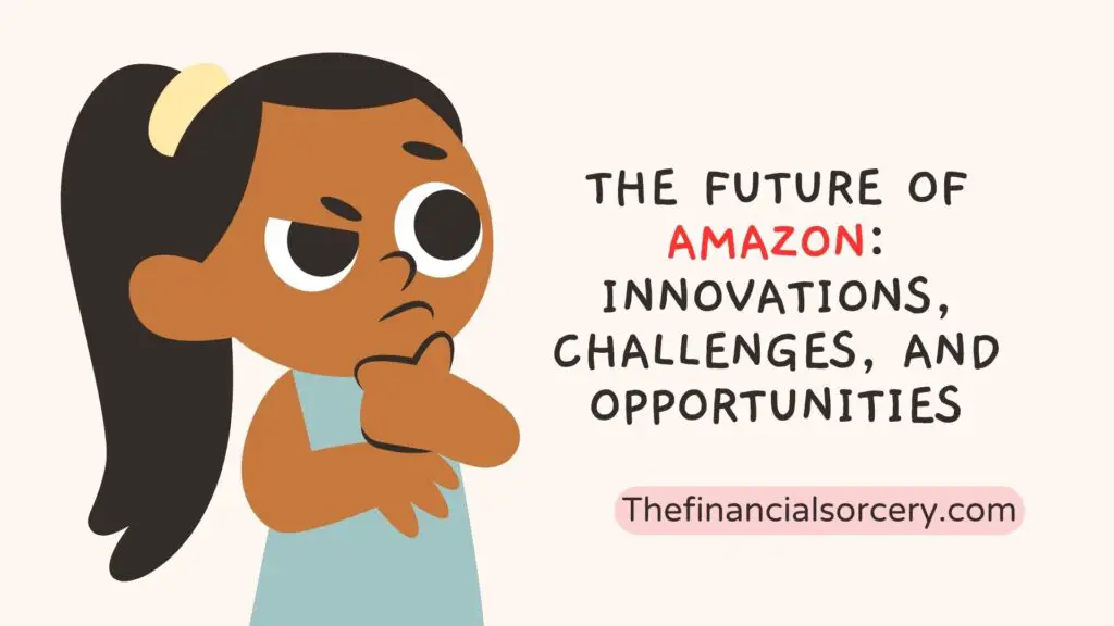 The Future of Amazon: Innovations, Challenges, and Opportunities Amazon